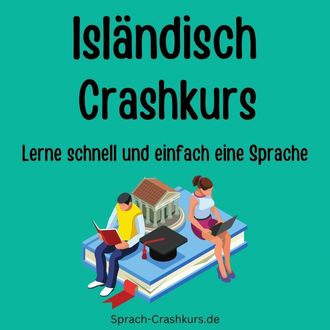 Isländisch Crashkurs - Lerne schnell und einfach Isländisch