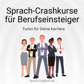 Sprach-Crashkurse für Berufseinsteiger - Turbo für Deine Karriere